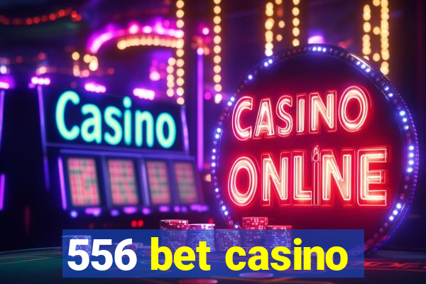 556 bet casino